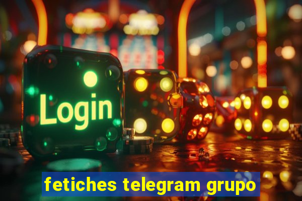 fetiches telegram grupo