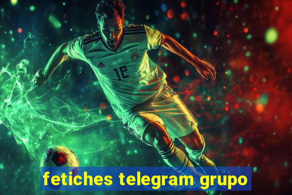 fetiches telegram grupo