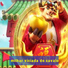 milhar viciada do cavalo