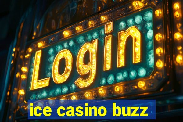 ice casino buzz