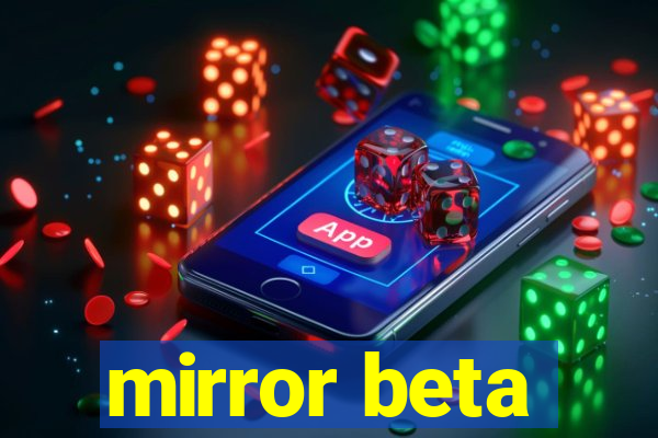 mirror beta