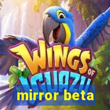 mirror beta