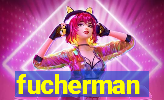 fucherman