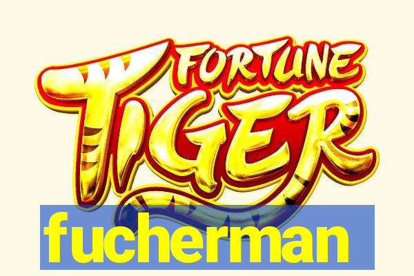 fucherman