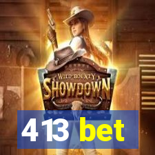 413 bet