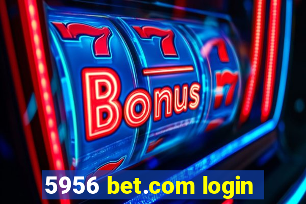 5956 bet.com login