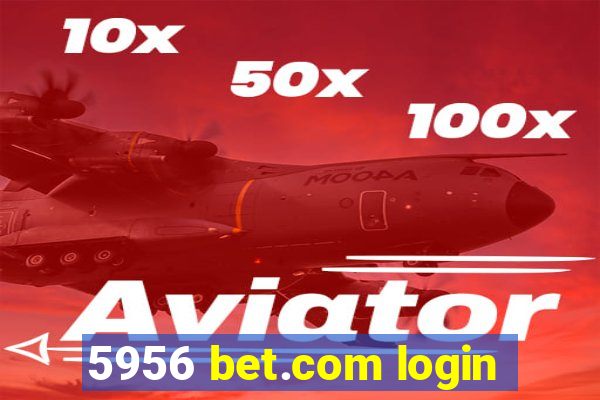 5956 bet.com login