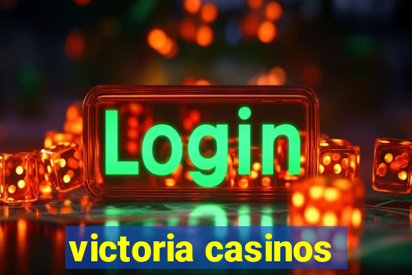 victoria casinos