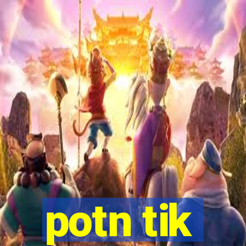 potn tik