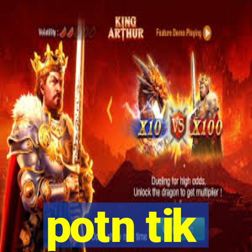 potn tik