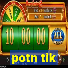 potn tik