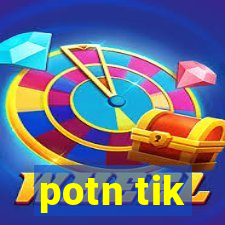 potn tik