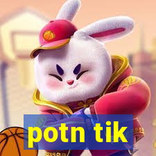 potn tik