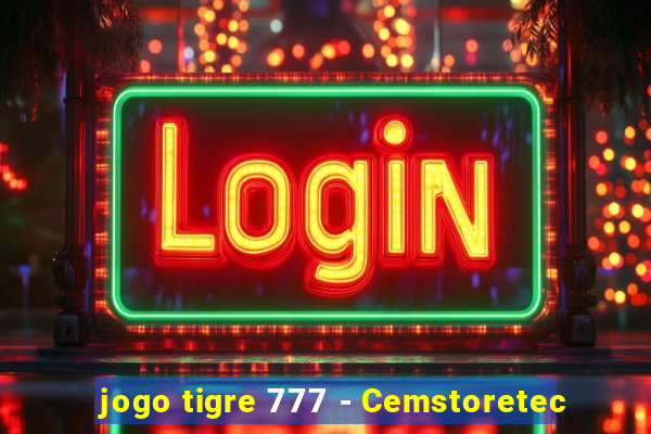 jogo tigre 777 - Cemstoretec