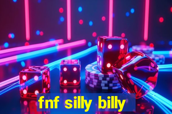 fnf silly billy