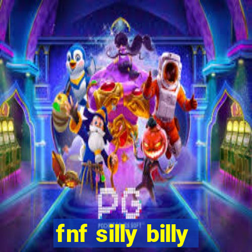 fnf silly billy