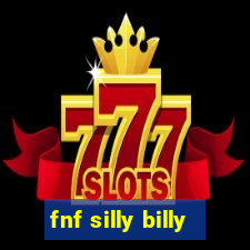 fnf silly billy