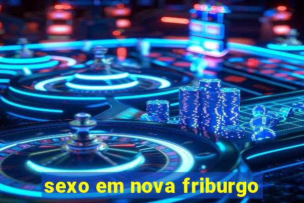 sexo em nova friburgo