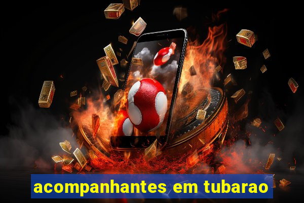 acompanhantes em tubarao