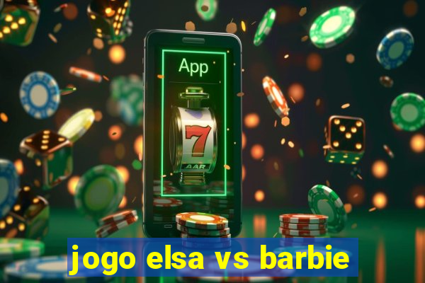 jogo elsa vs barbie