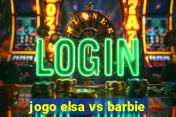 jogo elsa vs barbie