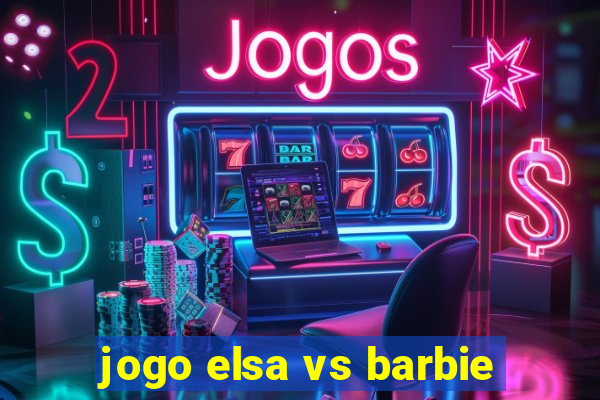 jogo elsa vs barbie