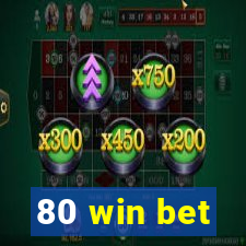 80 win bet