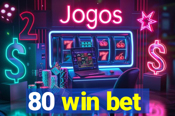 80 win bet