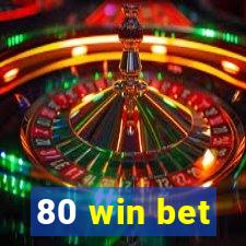 80 win bet