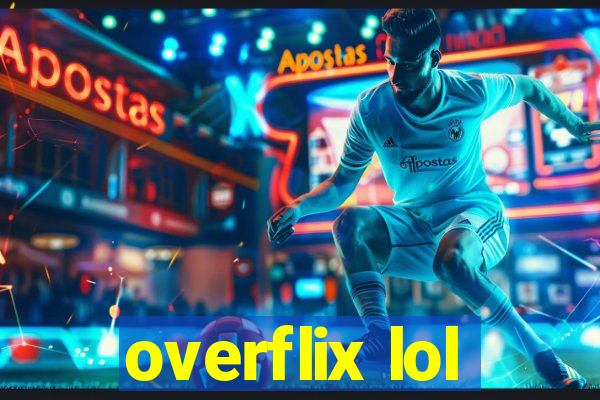 overflix lol