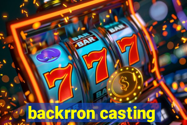 backrron casting