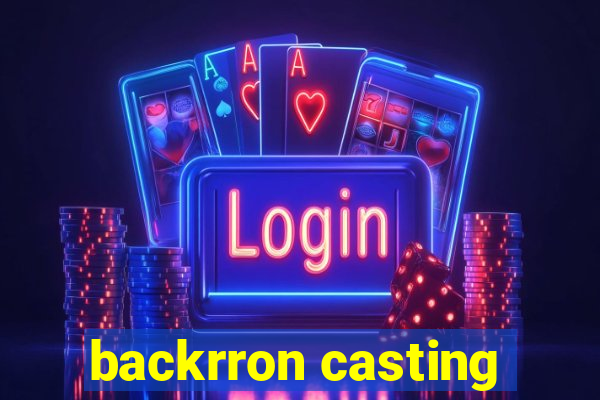 backrron casting