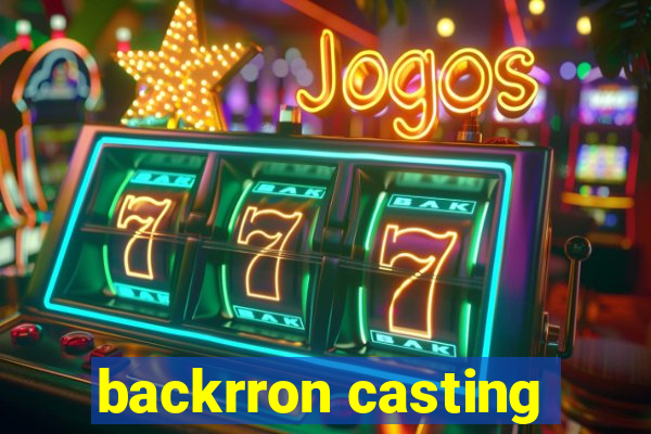 backrron casting