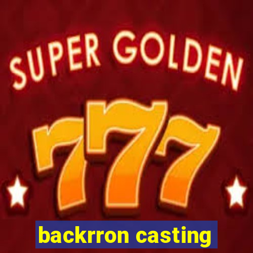 backrron casting