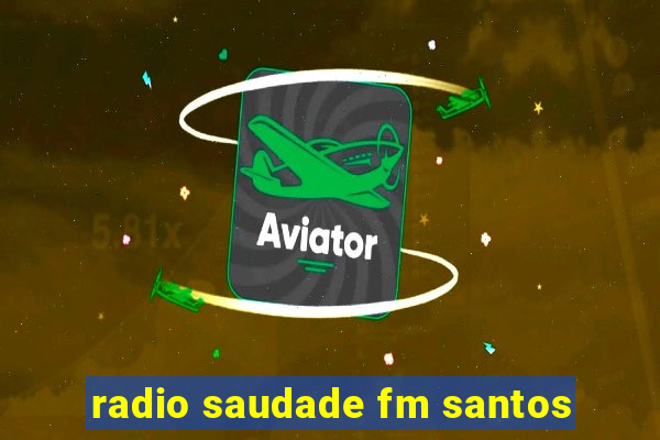 radio saudade fm santos