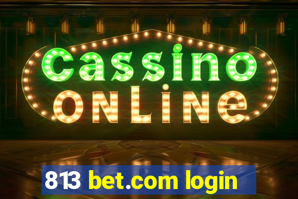 813 bet.com login