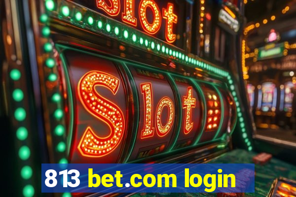 813 bet.com login