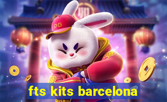 fts kits barcelona