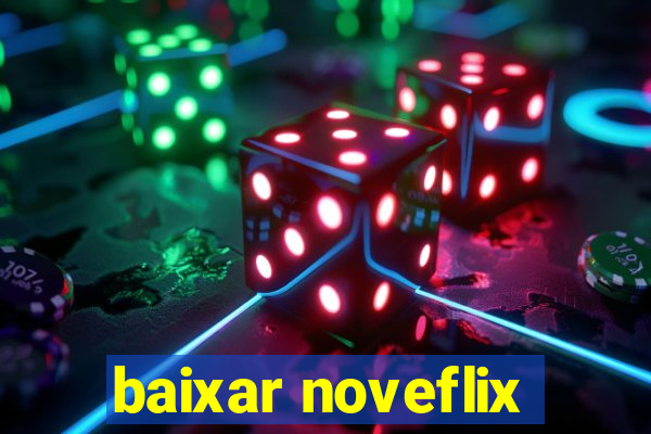 baixar noveflix