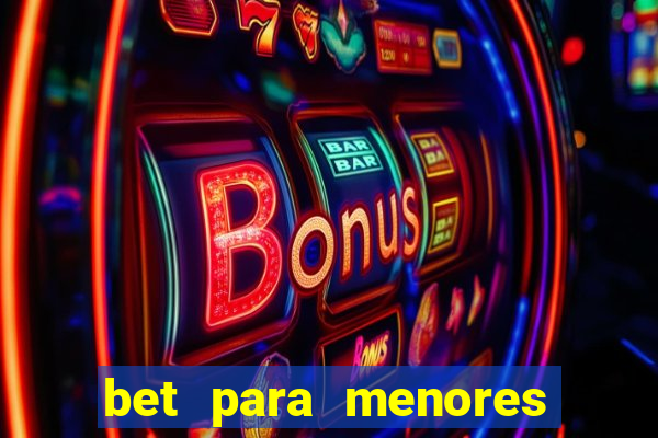 bet para menores de idade