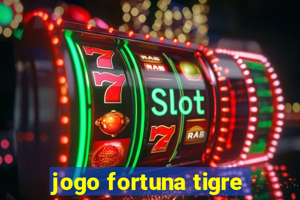 jogo fortuna tigre