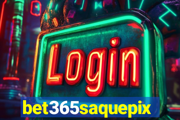 bet365saquepix