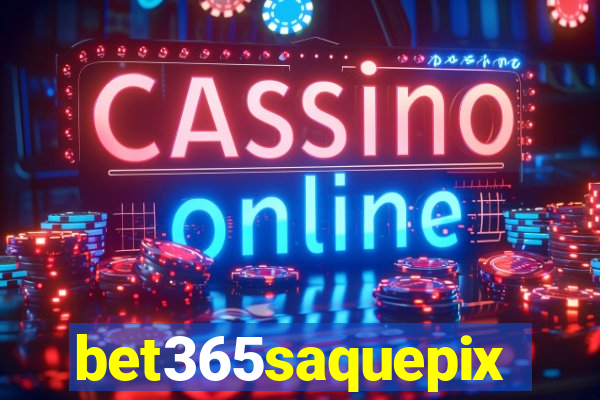 bet365saquepix