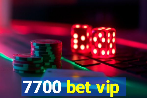 7700 bet vip