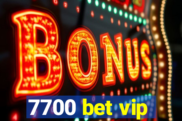 7700 bet vip