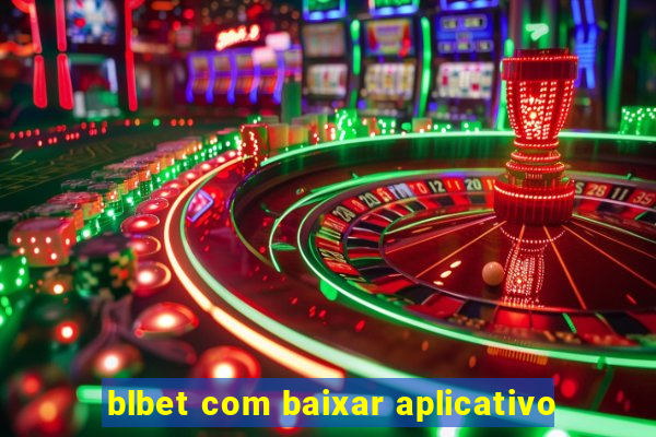 blbet com baixar aplicativo