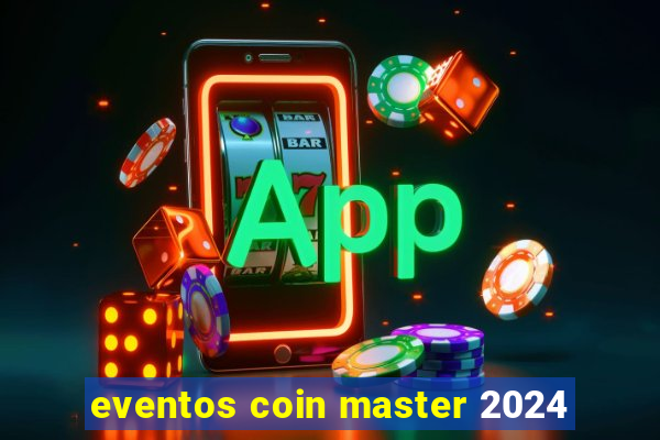 eventos coin master 2024