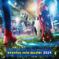 eventos coin master 2024