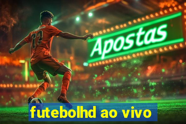 futebolhd ao vivo