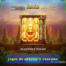 jogos de apostas e consumo